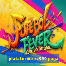 plataforma zz999 paga